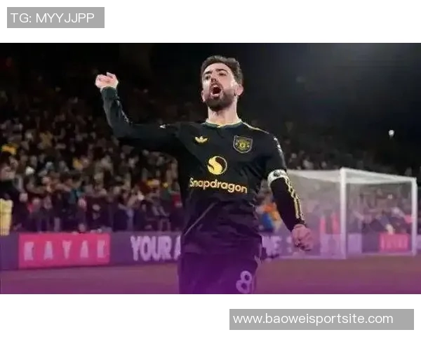 B费闪耀全场贡献两射一传荣膺曼联战狼队最佳球员称号 B费闪耀全场贡献两射一传荣膺曼联战狼队最佳球员称号