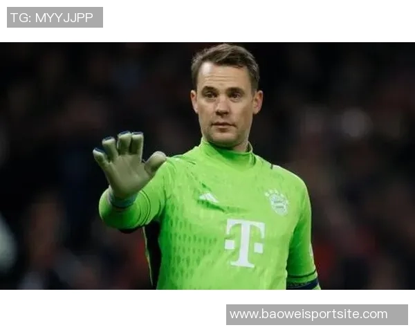 诺伊尔续约在即拜仁或将不得不出售努贝尔以平衡阵容