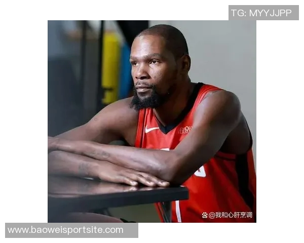 杜兰特降薪追逐第三冠火箭双线发展展现未来潜力